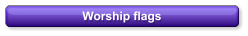 Worship flags